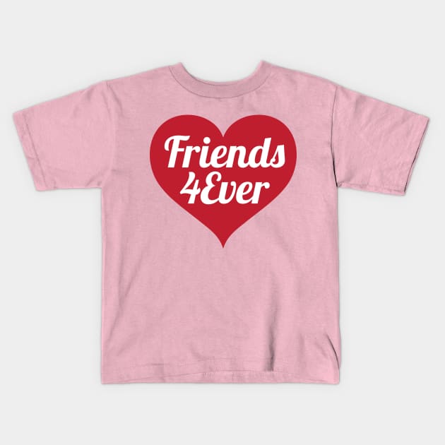 Friends 4Ever - Red Heart Kids T-Shirt by BRAVOMAXXX